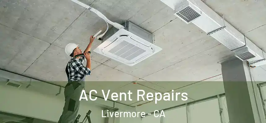 AC Vent Repairs Livermore - CA