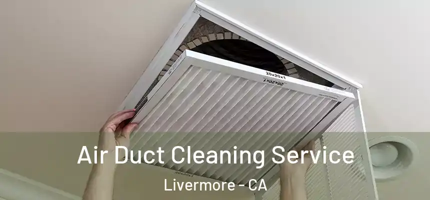 Air Duct Cleaning Service Livermore - CA