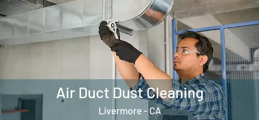 Air Duct Dust Cleaning Livermore - CA