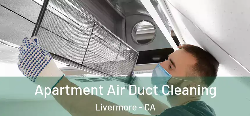 Apartment Air Duct Cleaning Livermore - CA