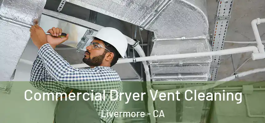 Commercial Dryer Vent Cleaning Livermore - CA