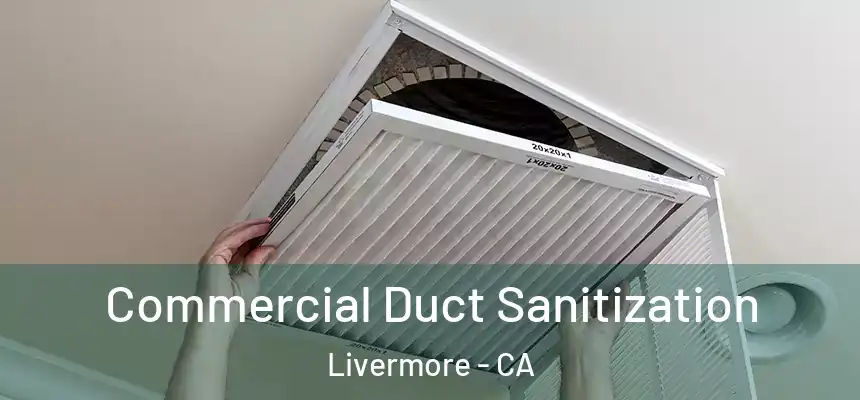 Commercial Duct Sanitization Livermore - CA