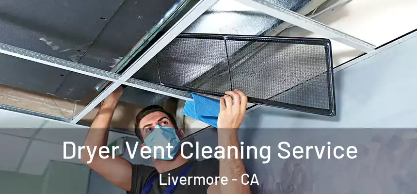 Dryer Vent Cleaning Service Livermore - CA