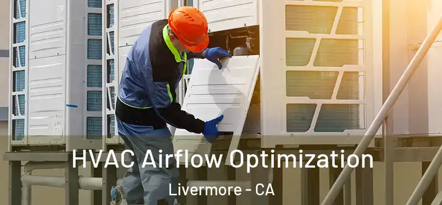 HVAC Airflow Optimization Livermore - CA