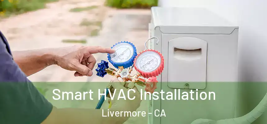Smart HVAC Installation Livermore - CA